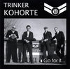 Trinkerkohorte - Go For It! | CD